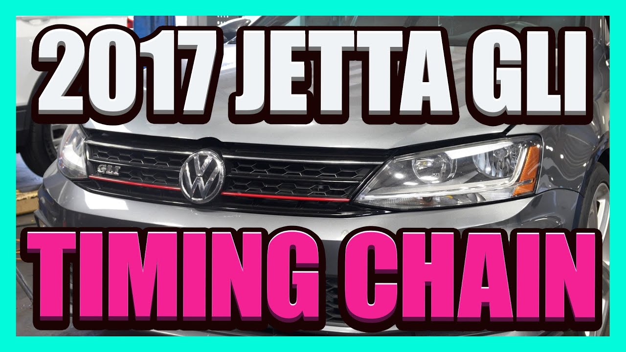 2017 GLI Jetta Timing Chain