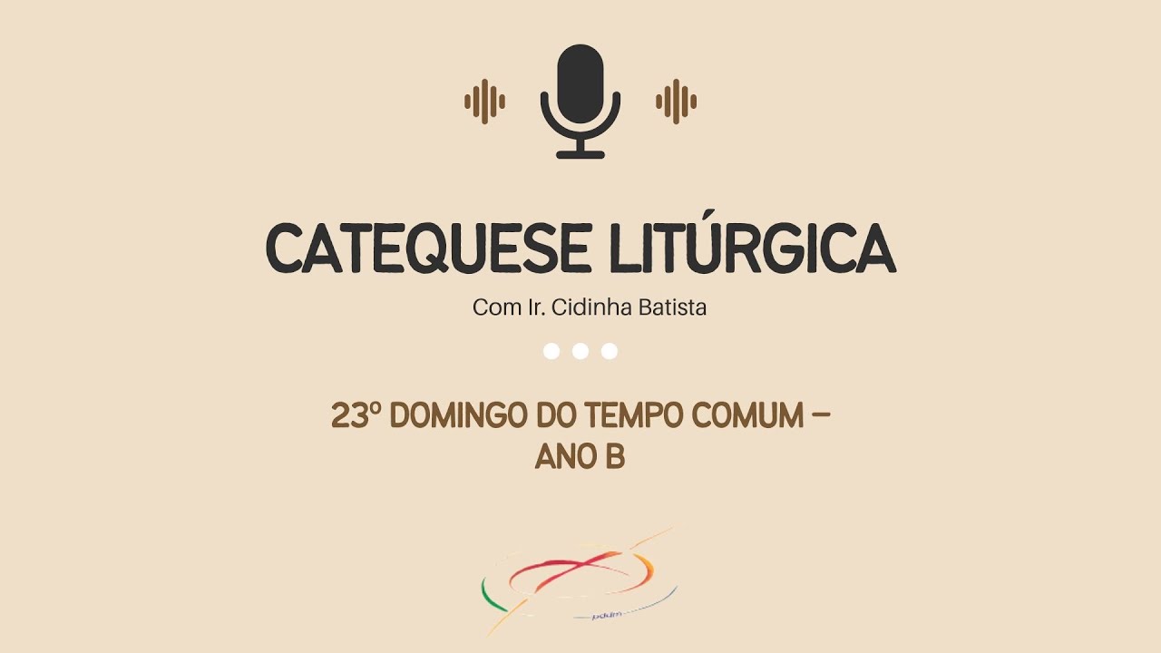 Catequese Litúrgica - 23º Domingo do Tempo Comum – Ano B