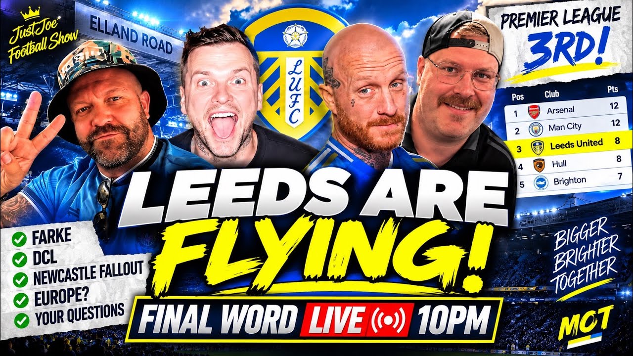 🚨 LEEDS ARE FLYING! FARKE, DCL, EUROPE?! | FINAL WORD LIVE