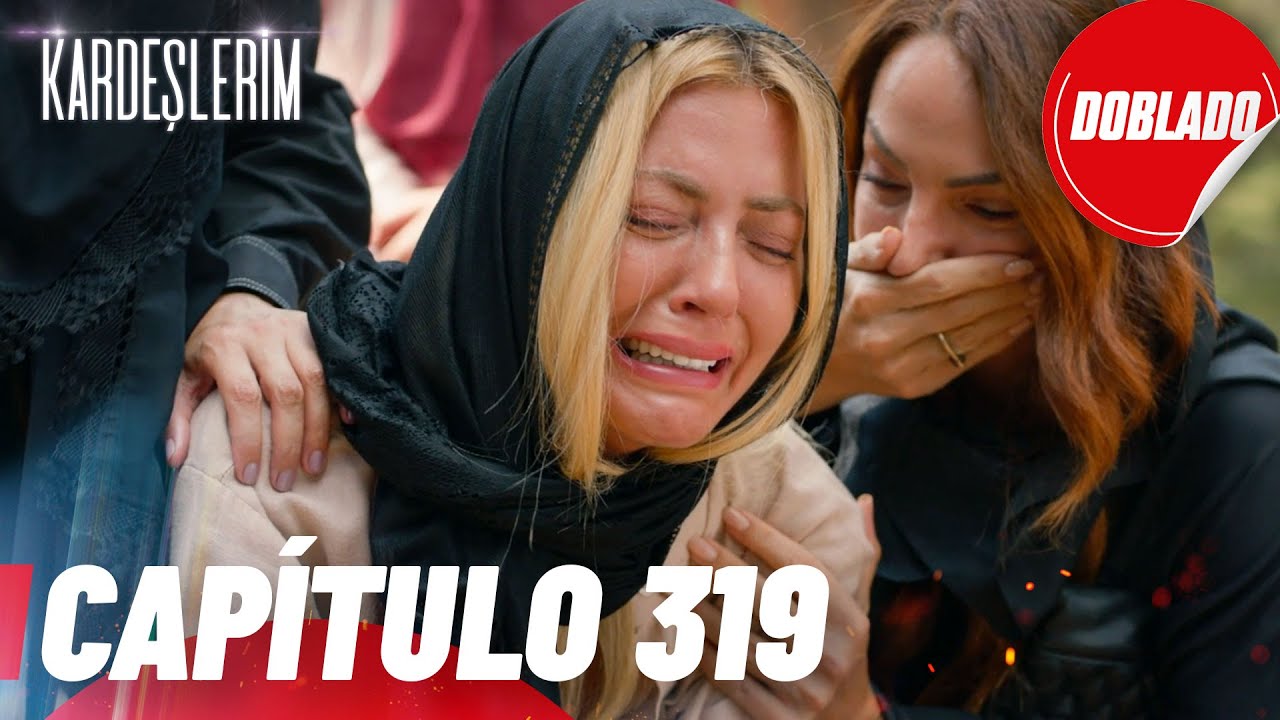 Todo por mi Familia | Kardeslerim - Capítulo 319 | Doblado