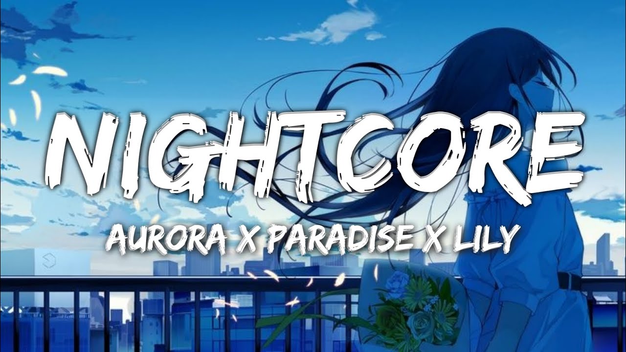 Nightcore → Aurora x Paradise x Lily | Switching Vocals | Lyrics
