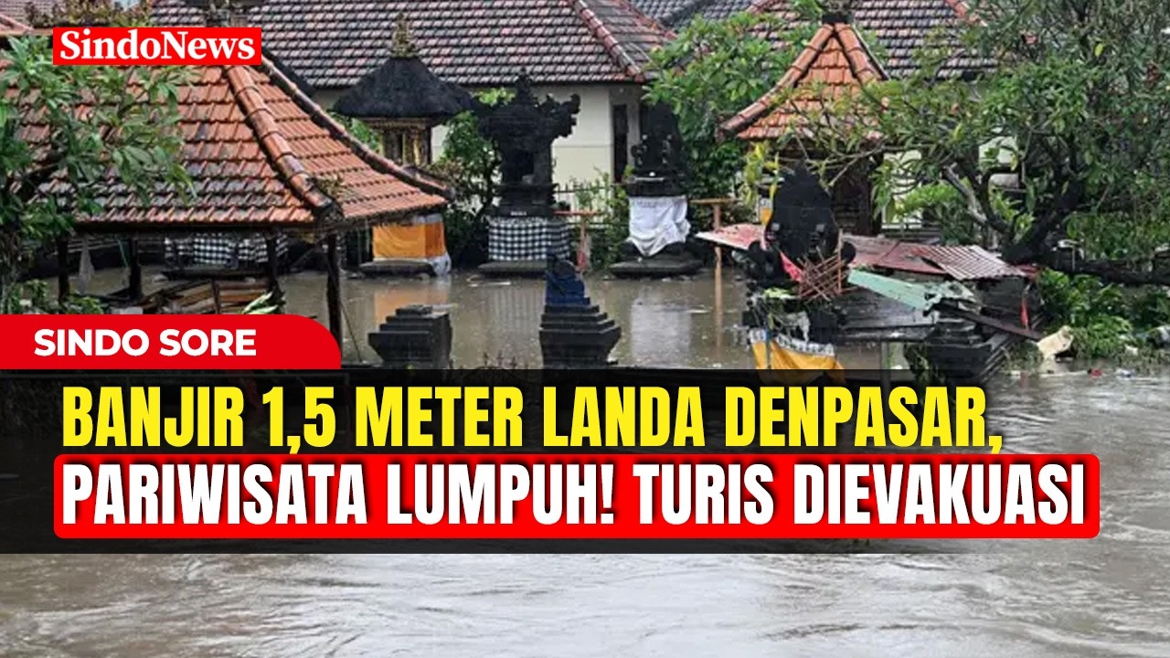 Banjir Kembali Melanda Denpasar, Bali, Turis Asing Dievakuasi | Sindo Sore | 25/02