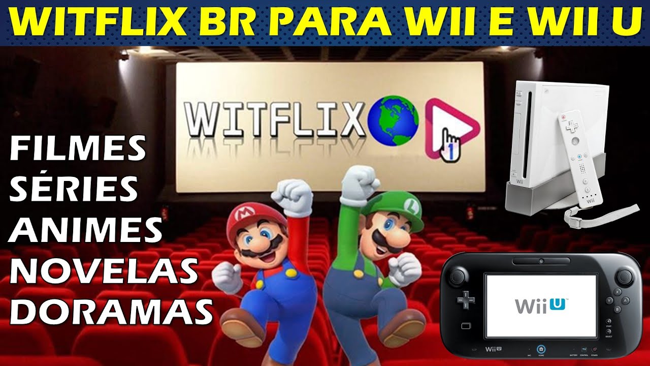 WITFLIX BR PARA WII E WII U 2025 - ASSISTA FILMES NO CONSOLE ATRAVÉS DESTE PLAYER DE VÍDEO!