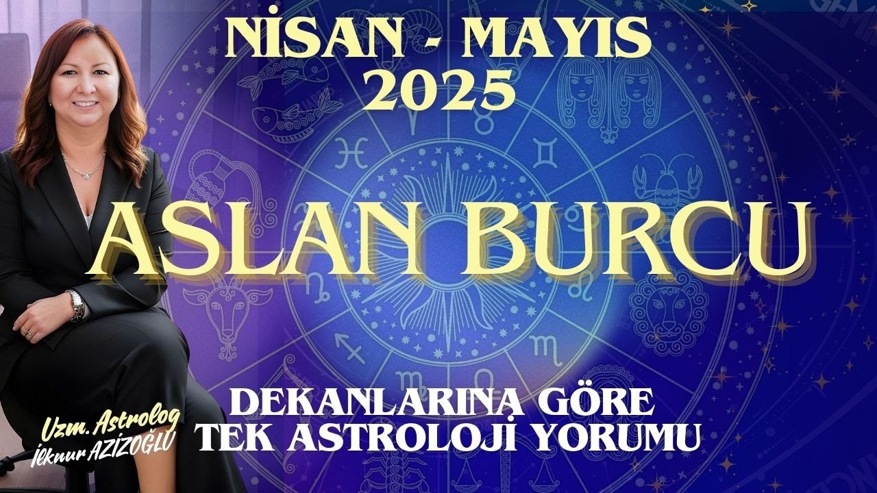 Dekanlarına Göre ASLAN BURCU Nisan 2025 Astroloji Yorumu #astroloji