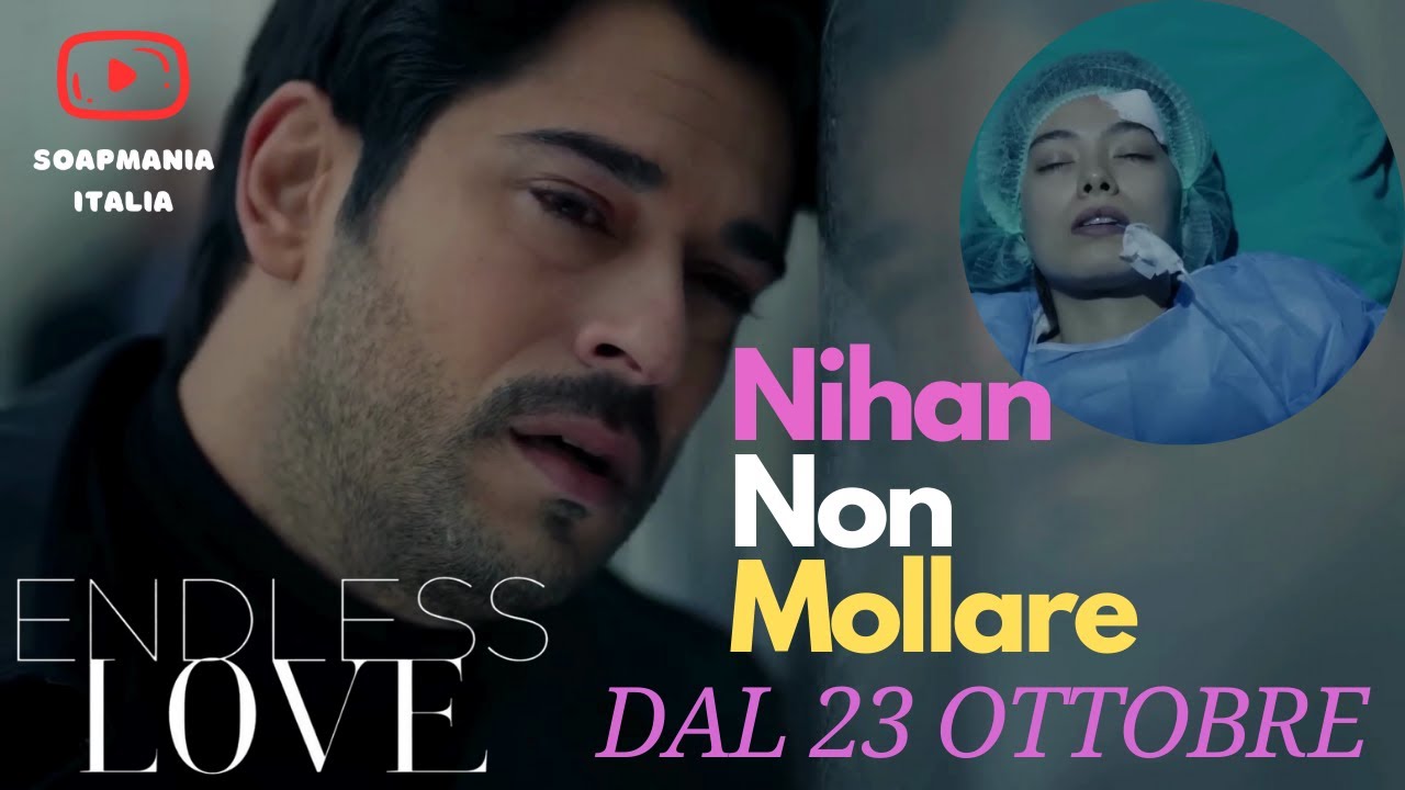 ENDLESS LOVE ANTICIPAZIONI DEL 23 OTTOBRE: Ni&agrave;n Lotta Tra La Vita E La Morte