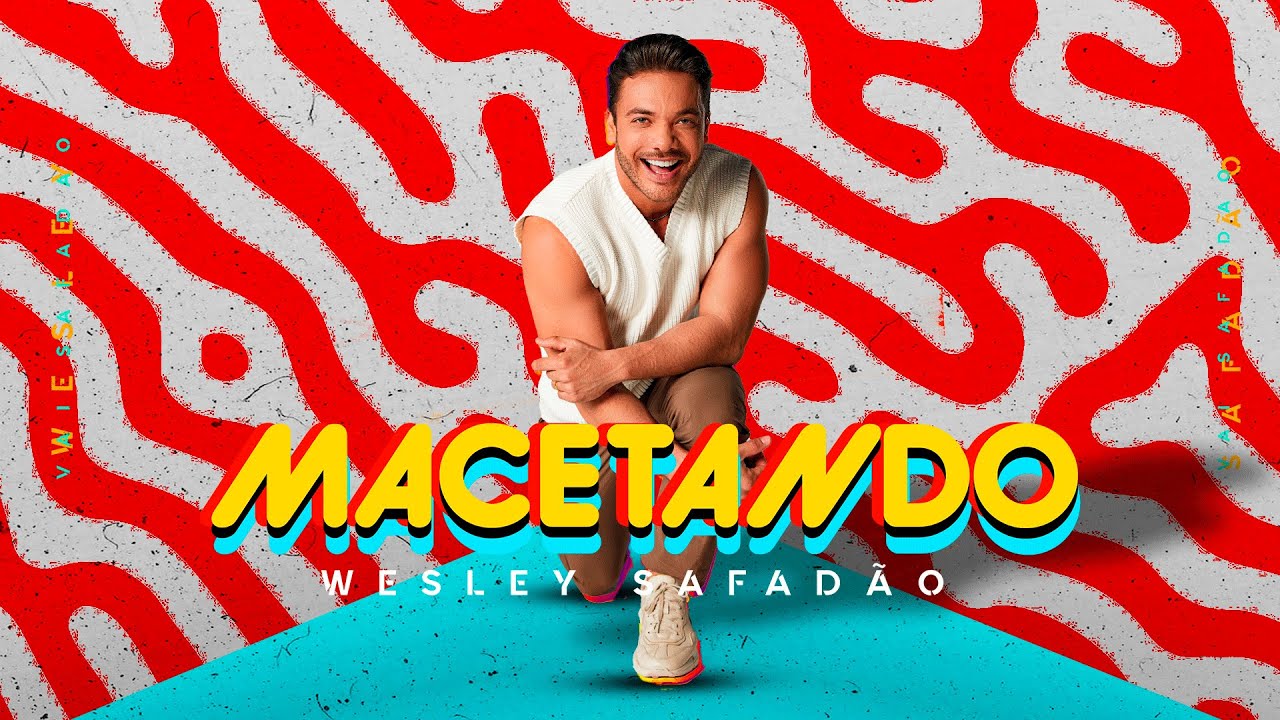 Wesley Safadão - Macetando - Clipe Oficial