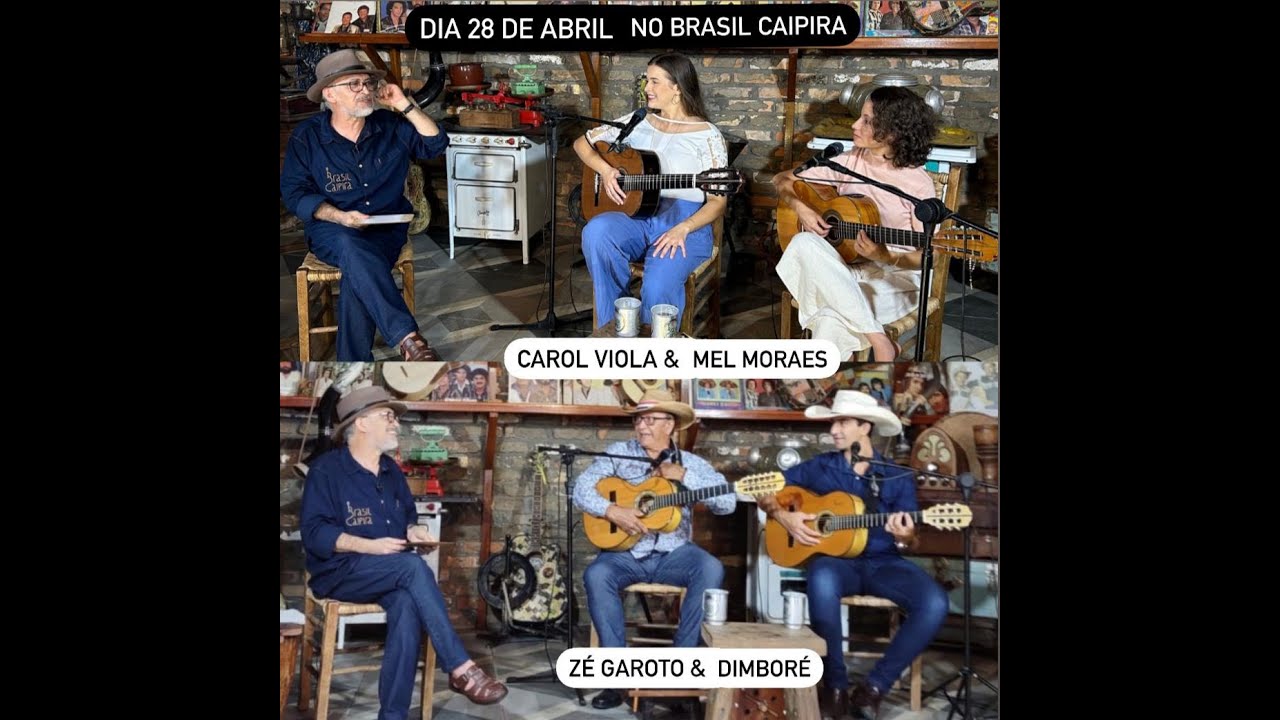 BRASIL CAIPIRA APRESENTA:* CAROL VIOLA & MEL MORAES ** ZÉ GAROTO & DIMBORÉ *