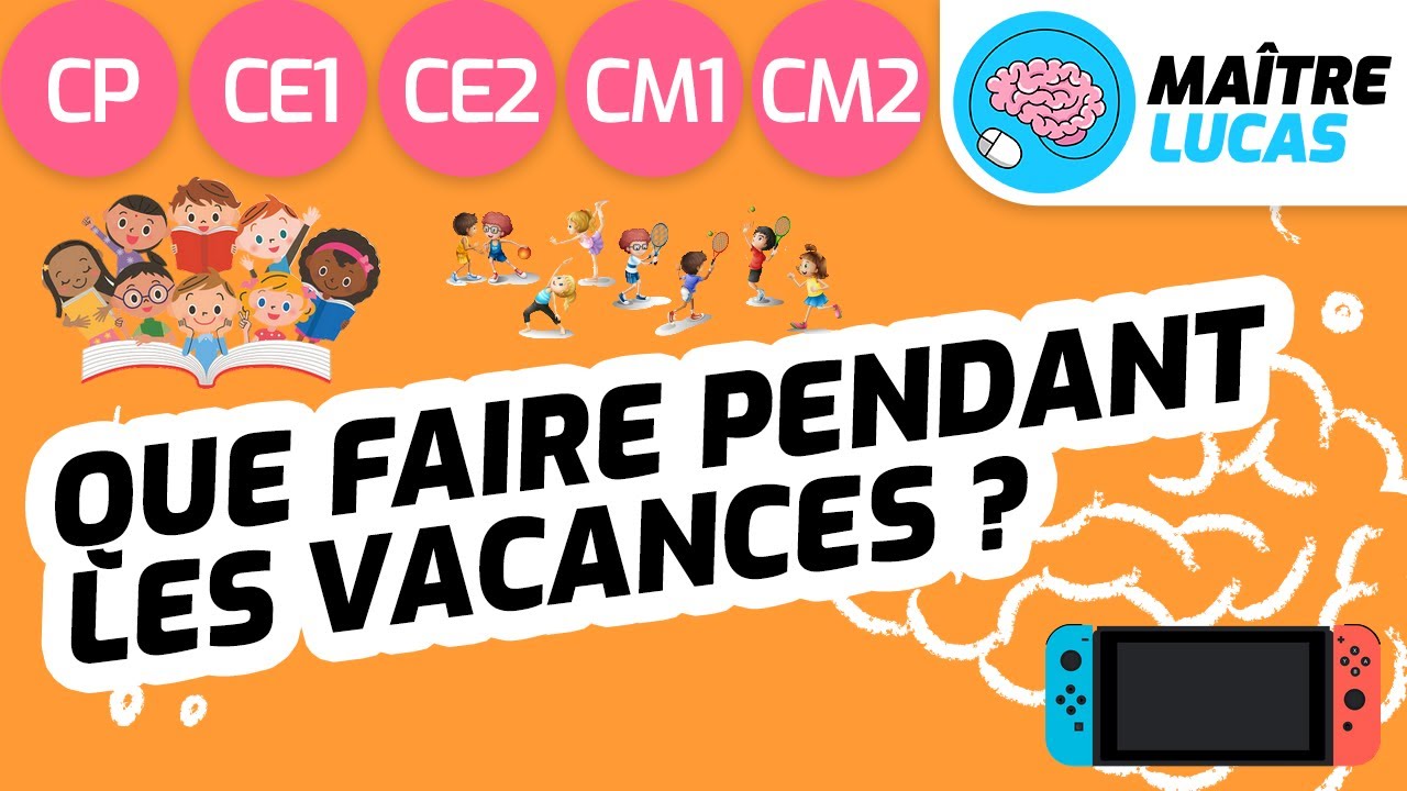 Que faire pendant les vacances ? Bonnes vacances !! CP CE1 CE2 CM1 CM2 - Cycle 2 - Cycle 3