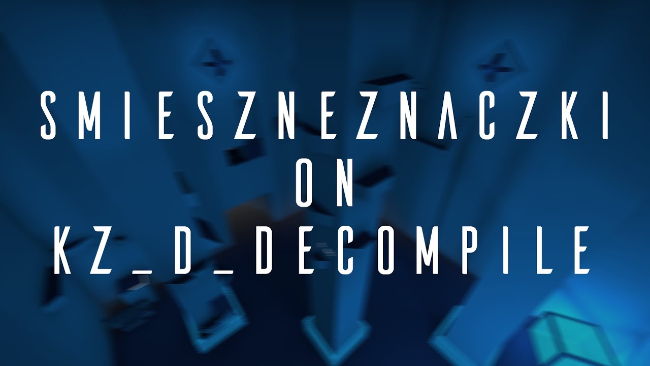 [KZT] kz_d_decompile in 6:19.35 by smieszneznaczki