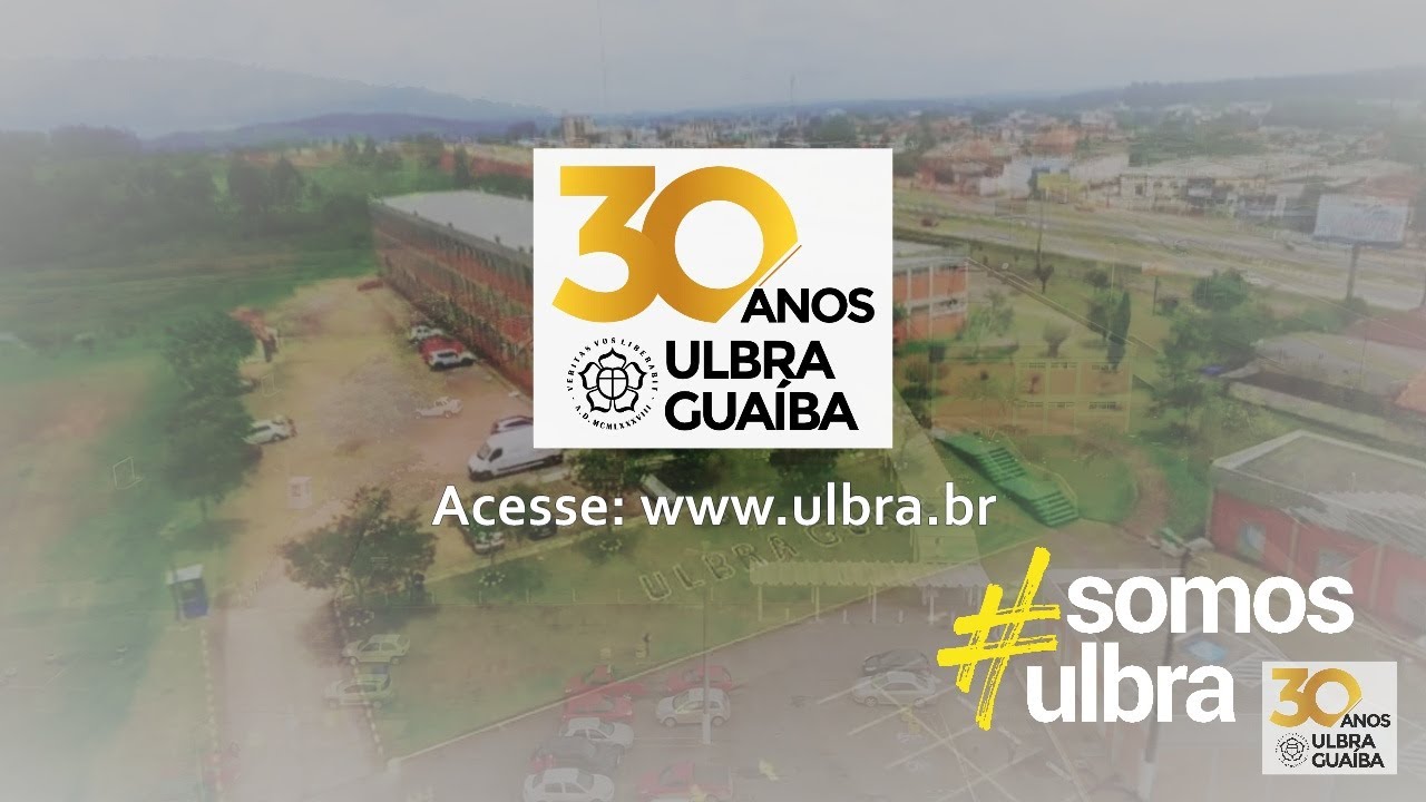 ULBRA GUA&Iacute;BA - 30 anos