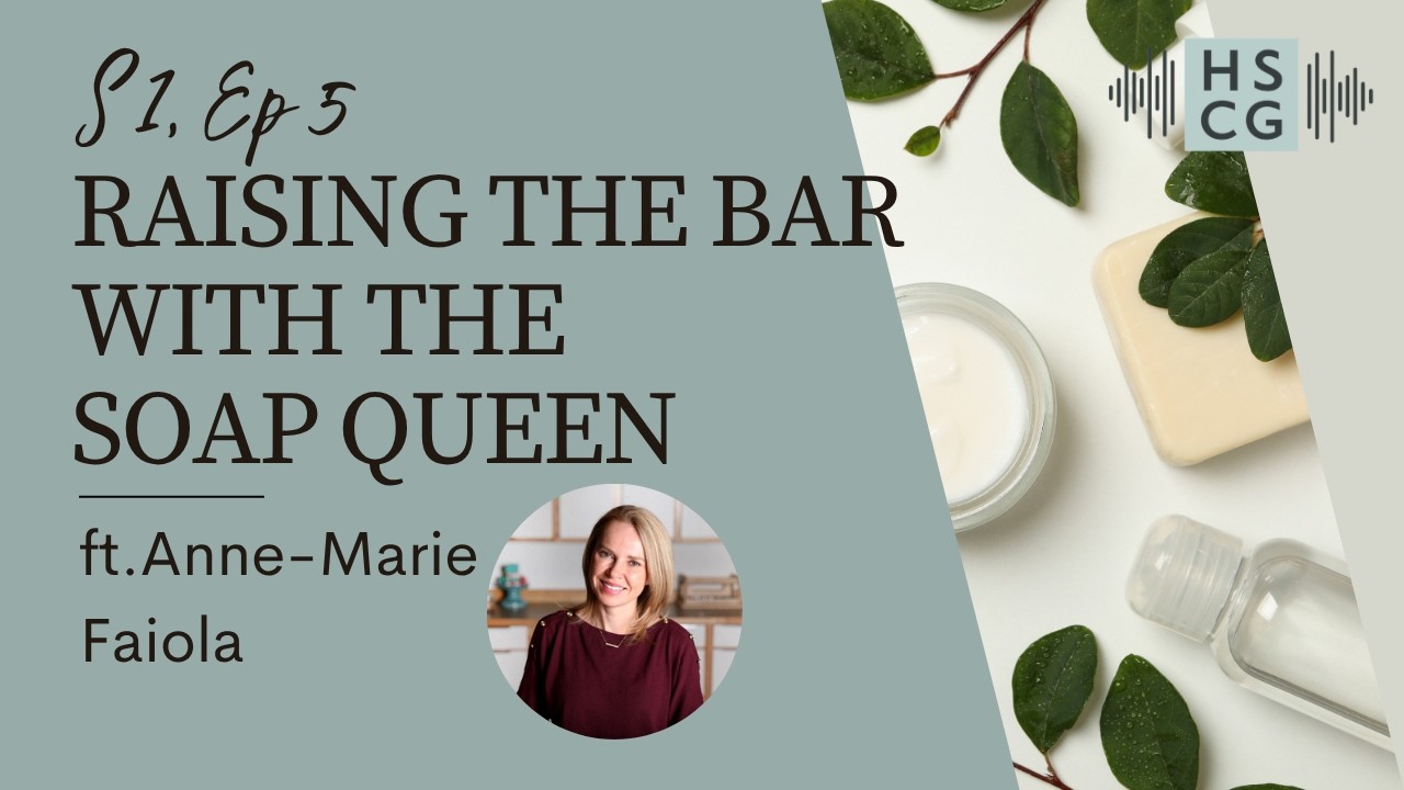 Master Maker Podcast S1EP5:  Raising the Bar with the Soap Queen ft. Anne-Marie Faiola