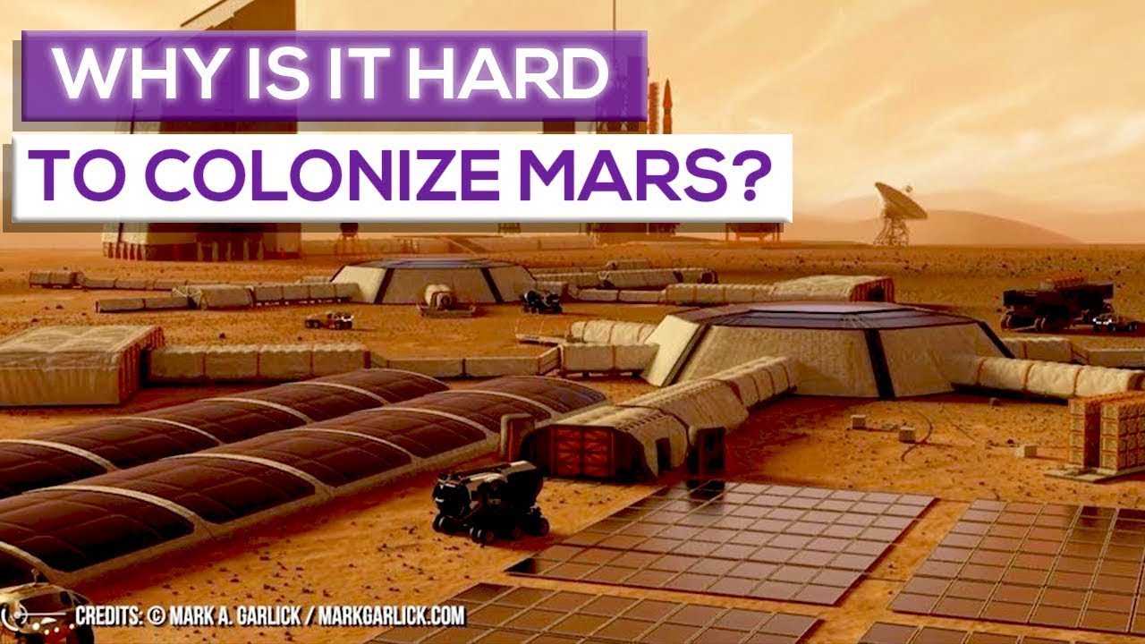 Why Is It Hard To Colonize Mars?