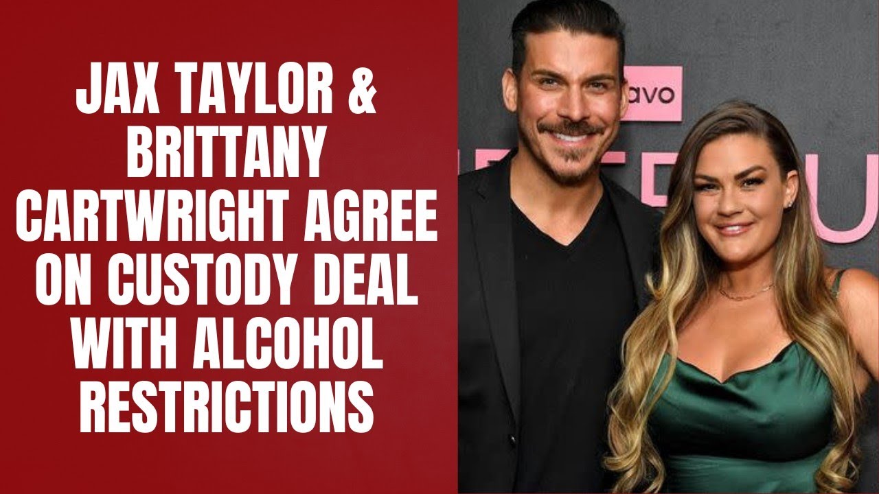 Jax Taylor & Brittany Cartwright Agree on Custody Deal With Alcohol Restrictions