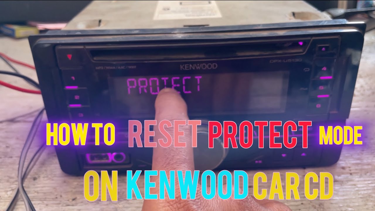 How to reset the protect mode of a Kenwood car CD DPX-U5130 