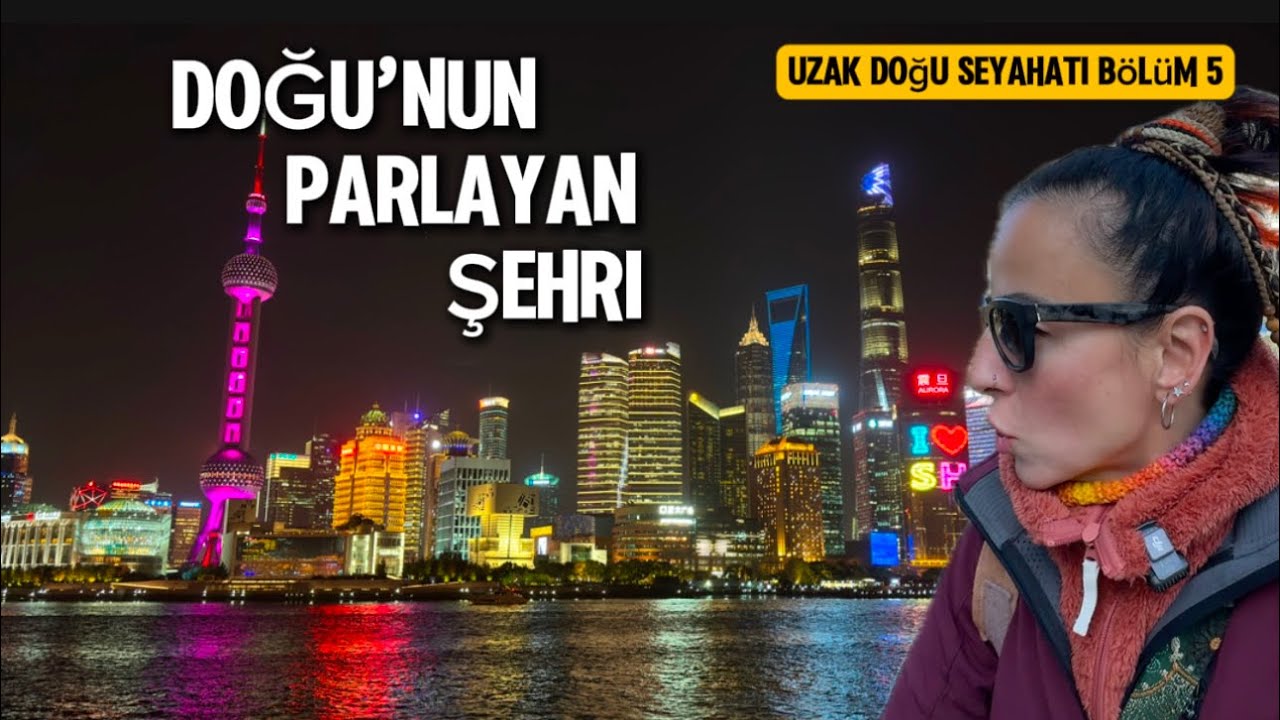 Göz Kamaştıran Şehir: Şangay | Uzak Doğu’yu Keşfet | Bölüm 5