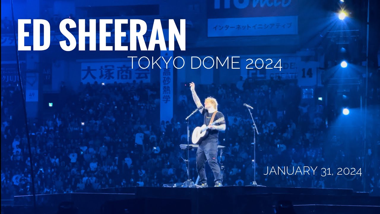 Ed Sheeran Tokyo Dome full  +-=÷x Tour 2024 エドシーラン東京ドーム
