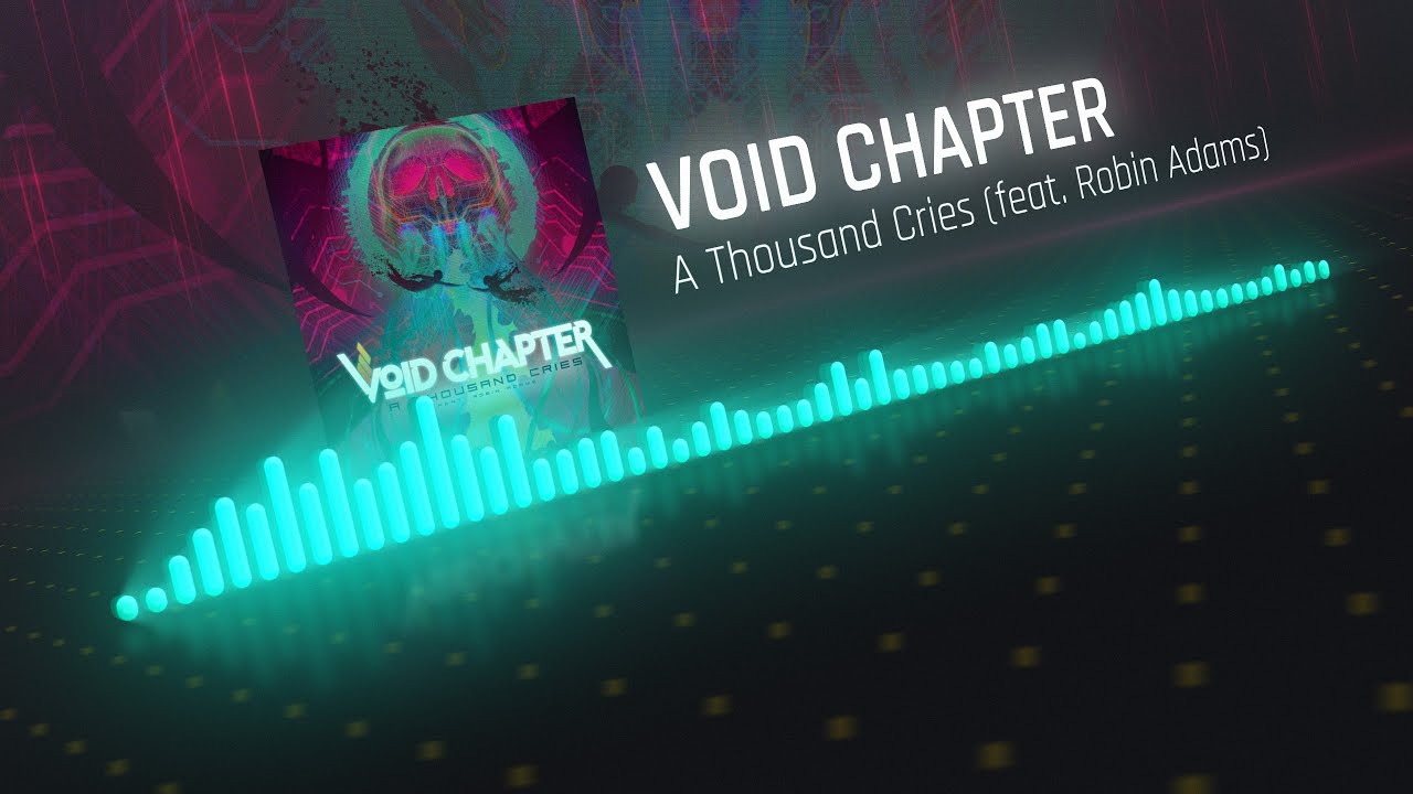 Void Chapter - A Thousand Cries (feat. Robin Adams)