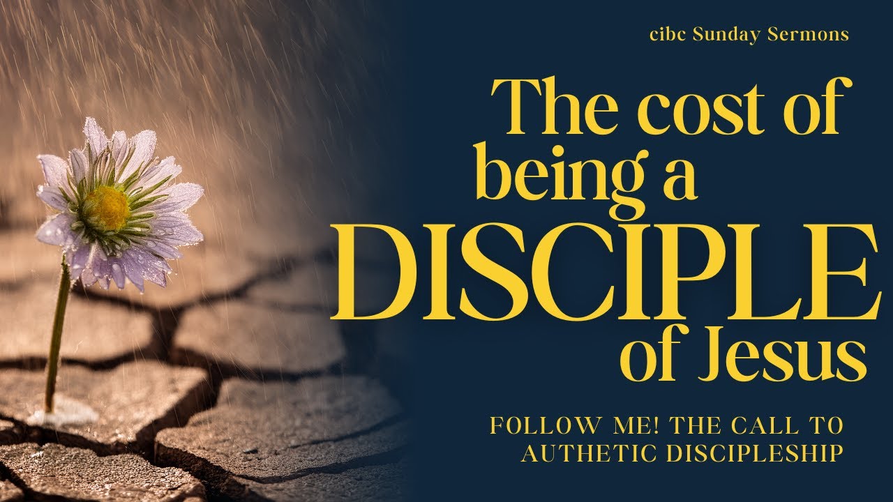 The cost of being a disciple for Jesus? |  January 25 2026   |  CIBC Sermons