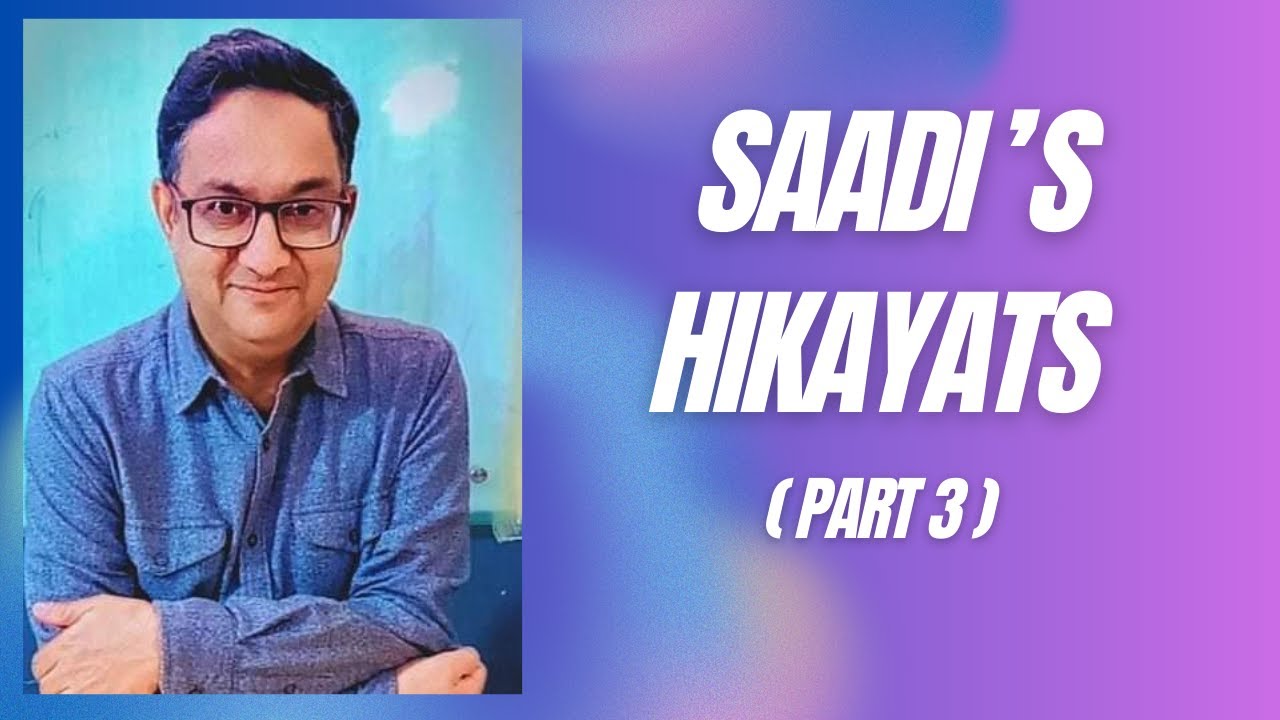 SHEIKH SAADI's HiKAYATS (Part 3)