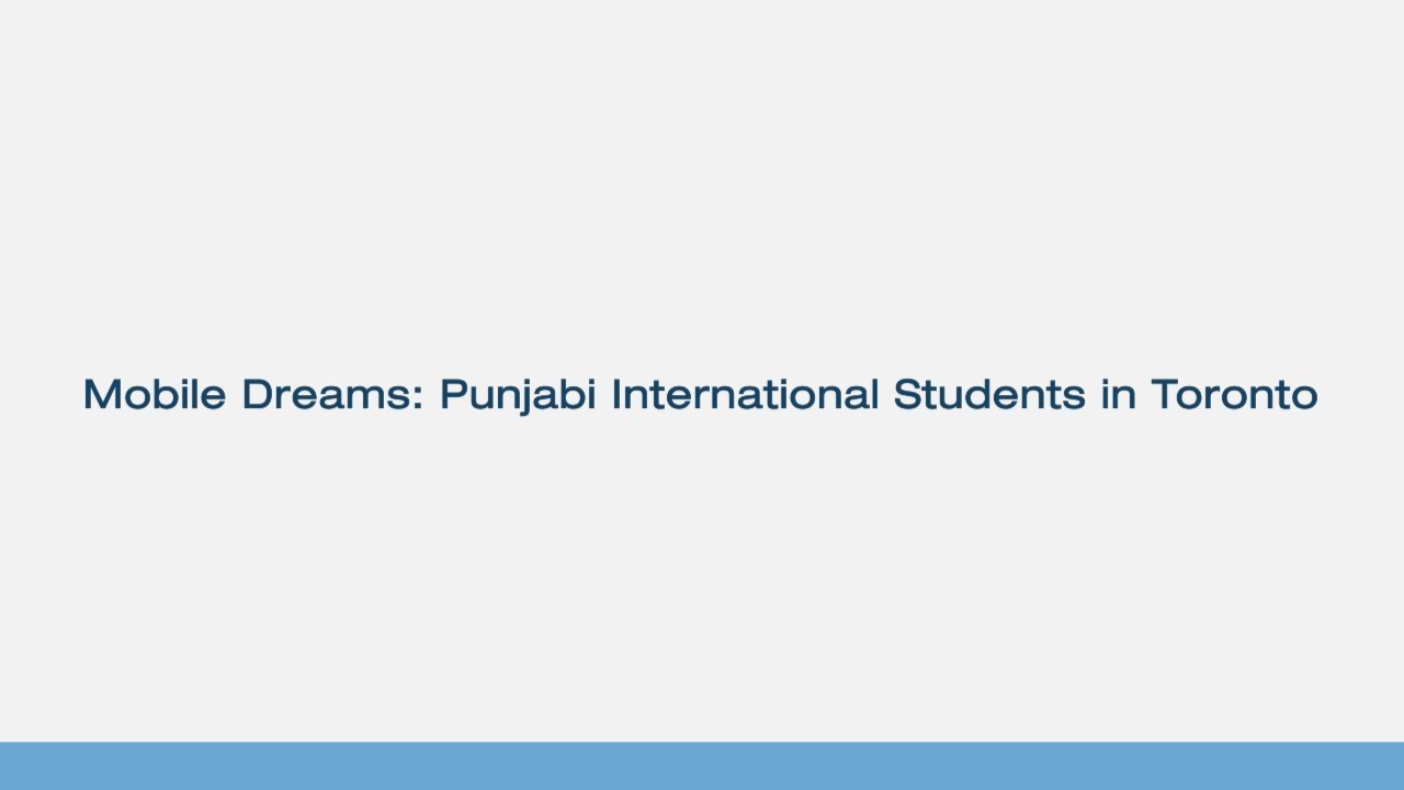 Mobile dreams: Punjabi International Students in Toronto