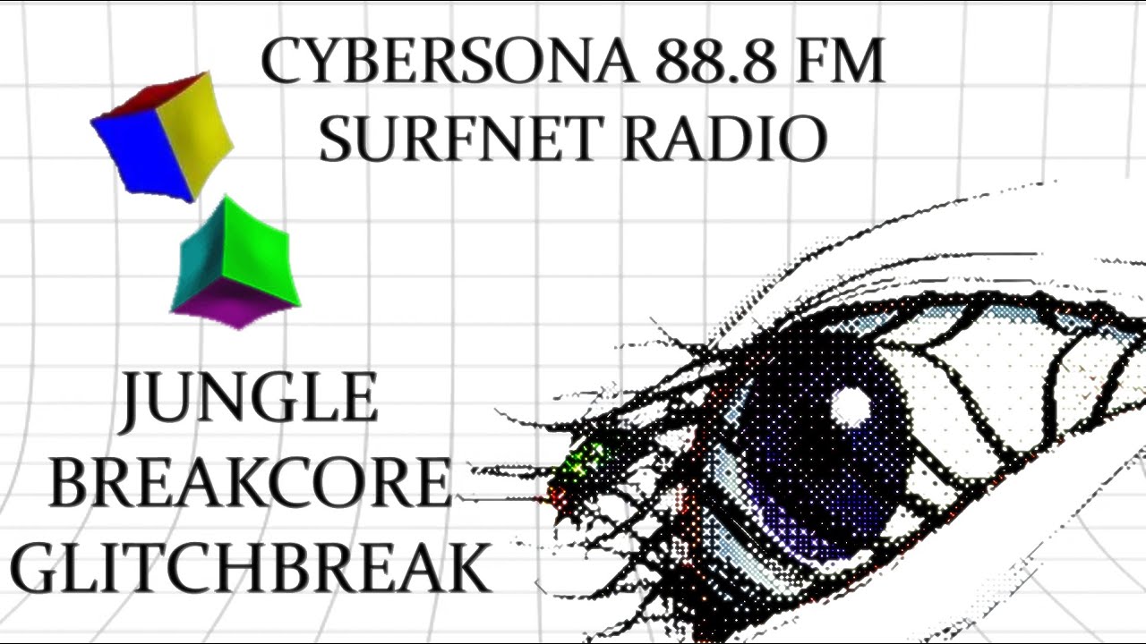 HELLO ! ! ! cybersona 88.8 FM by SURFNET jungle/breakcore/glitchbreak radio