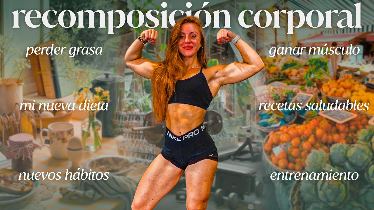 Mi Dieta para una Recomposición Corporal (perder grasa y ganar músculo)