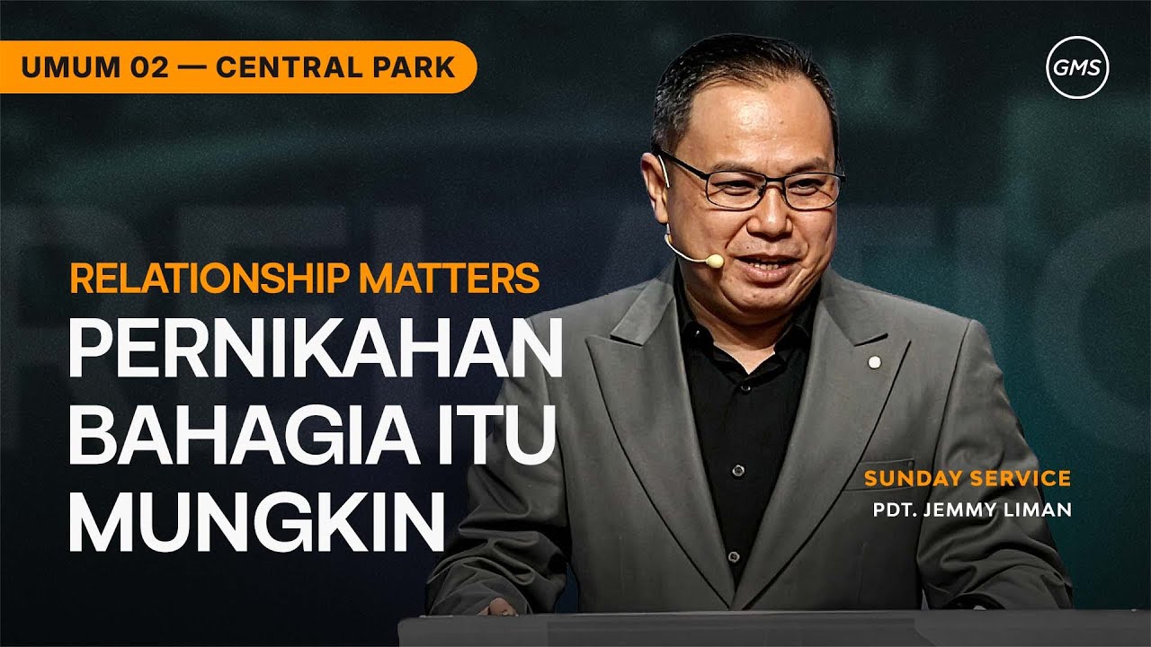 IBADAH UMUM 2 | PERNIKAHAN BAHAGIA ITU MUNGKIN - PDT. JEMMY LIMAN (GMS CENTRAL PARK)