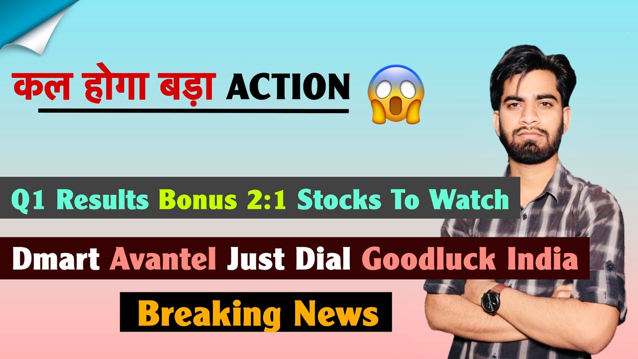 कल होगा बड़ा Action 😱 Q1 Results &bull; Bonus 2:1 🔥 Stocks To Watch 🤔 Dmart &bull; Avantel 🌟 Breaking News 