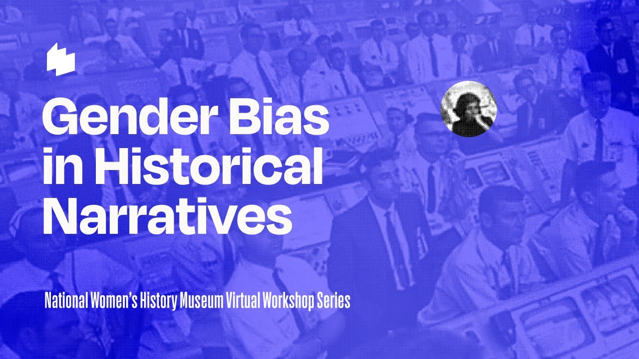 Virtual Workshop for Educators: Gender Bias in Historical Narratives and What to Do About It