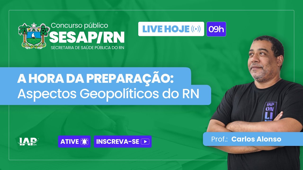 A Hora da Preparação: Aspectos Geopolíticos do Rio Grande do Norte (SESAP) - Prof. Carlos Alonso