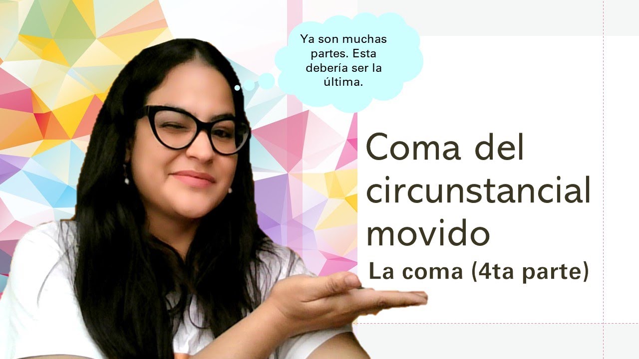 La coma: 4ta parte (Coma del Circunstancial movido)