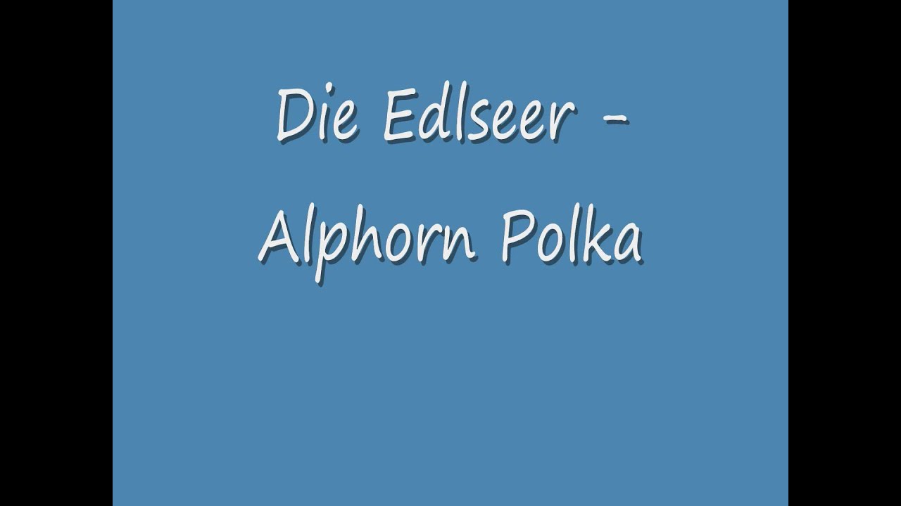 Die Edelseer - Alphorn Polka