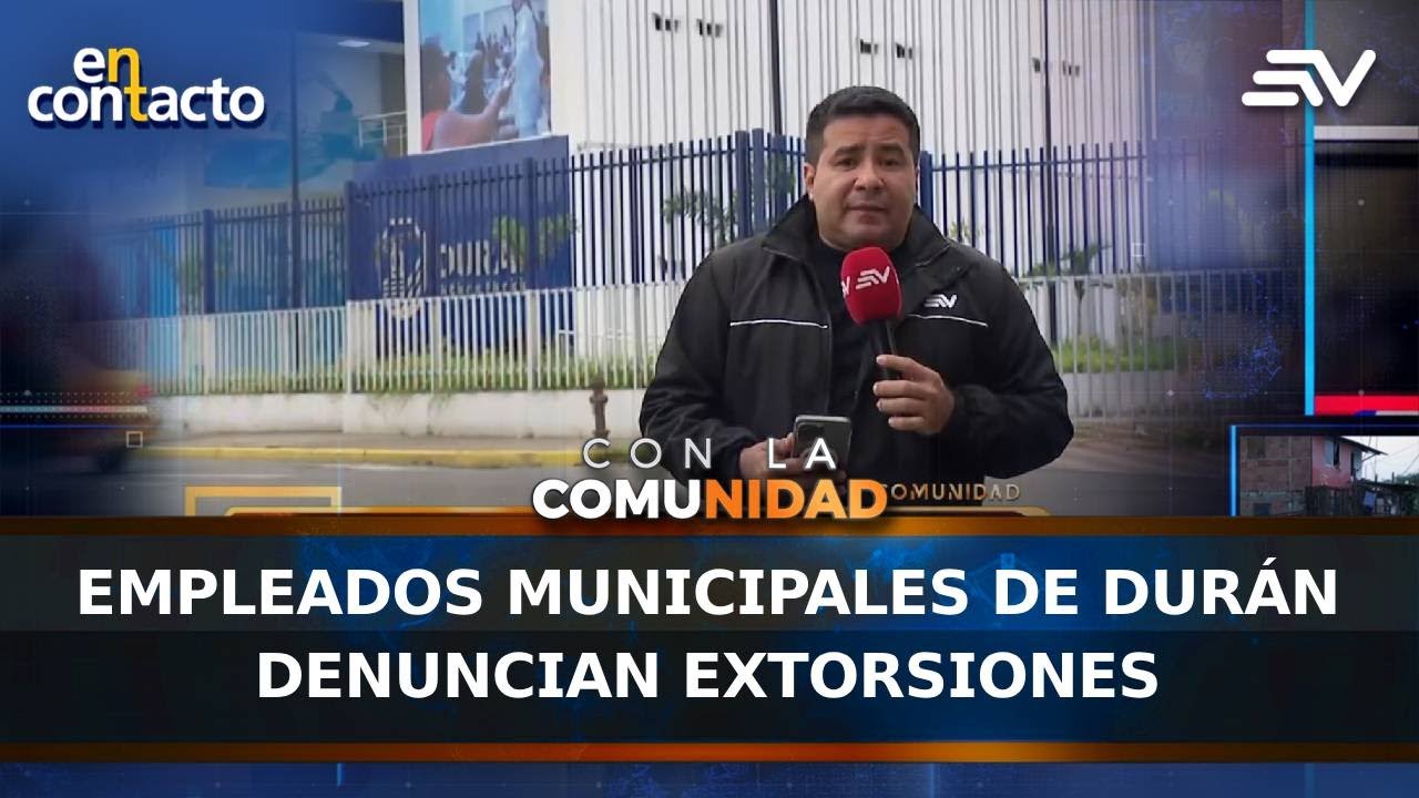 Empleados municipales de Durán denuncian extorsiones | En Contacto | Ecuavisa