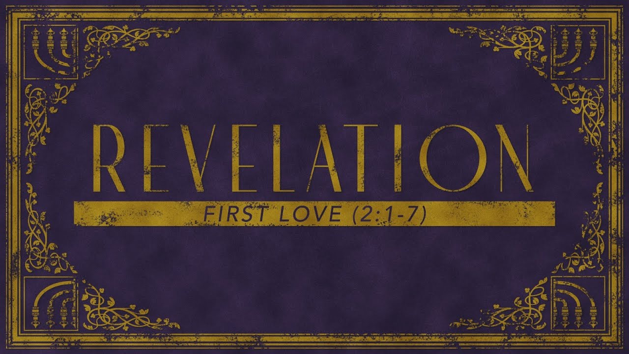 First Love (Revelation 2:1-7) | Pastor Tyler Warner