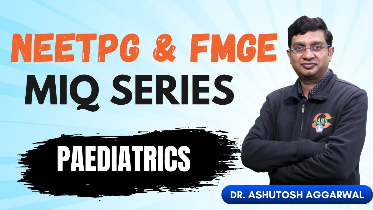 🎯 Серия NEETPG и FMGE MIQ | Педиатрия 🩺 С доктором Ашутошем Аггарвалом
