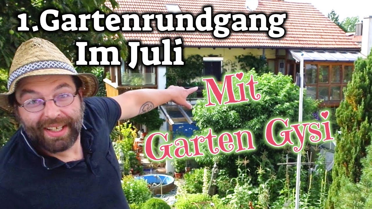 Der erste Gartenrundgang im Juli mit Garten Gysi dem Selbstversorger