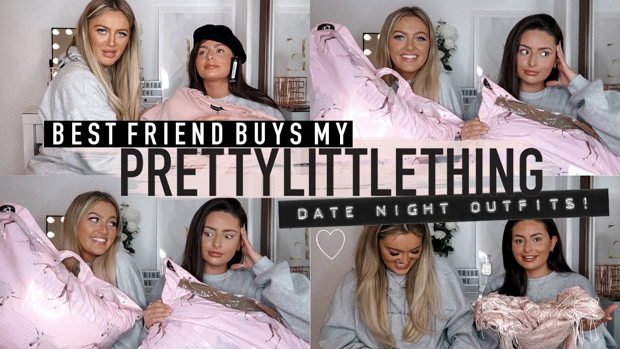 BEST FRIEND BUYS MY PRETTY LITTLE THING DATE NIGHT OUTFITS & NOW I'M SINGLE... ft. Georgia May