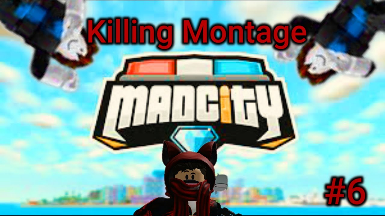 Killing Montage #6 (Mad City/Roblox)