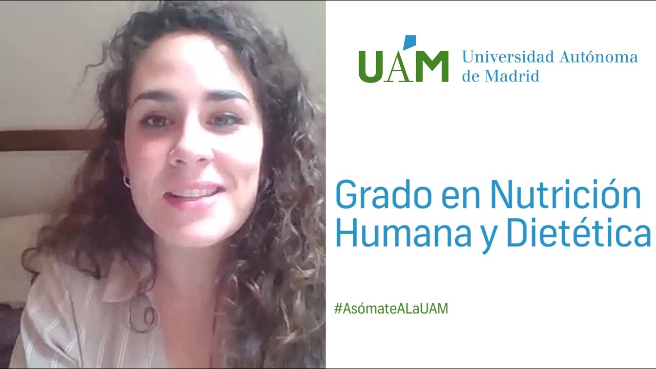 Asómate a la UAM: Grado en Nutrición Humana y Dietética