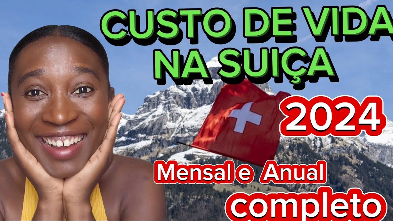 CUSTO DE VIDA NA SUIÇA  de 2024 mensal e anual completo com detalhes/ COMO ECONOMIZAR NA SUIÇA🇨🇭🇦🇴🇧🇷