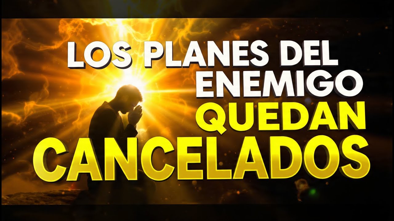Los Planes del Enemigo Quedan Cancelados | Oración Poderosa de Victoria