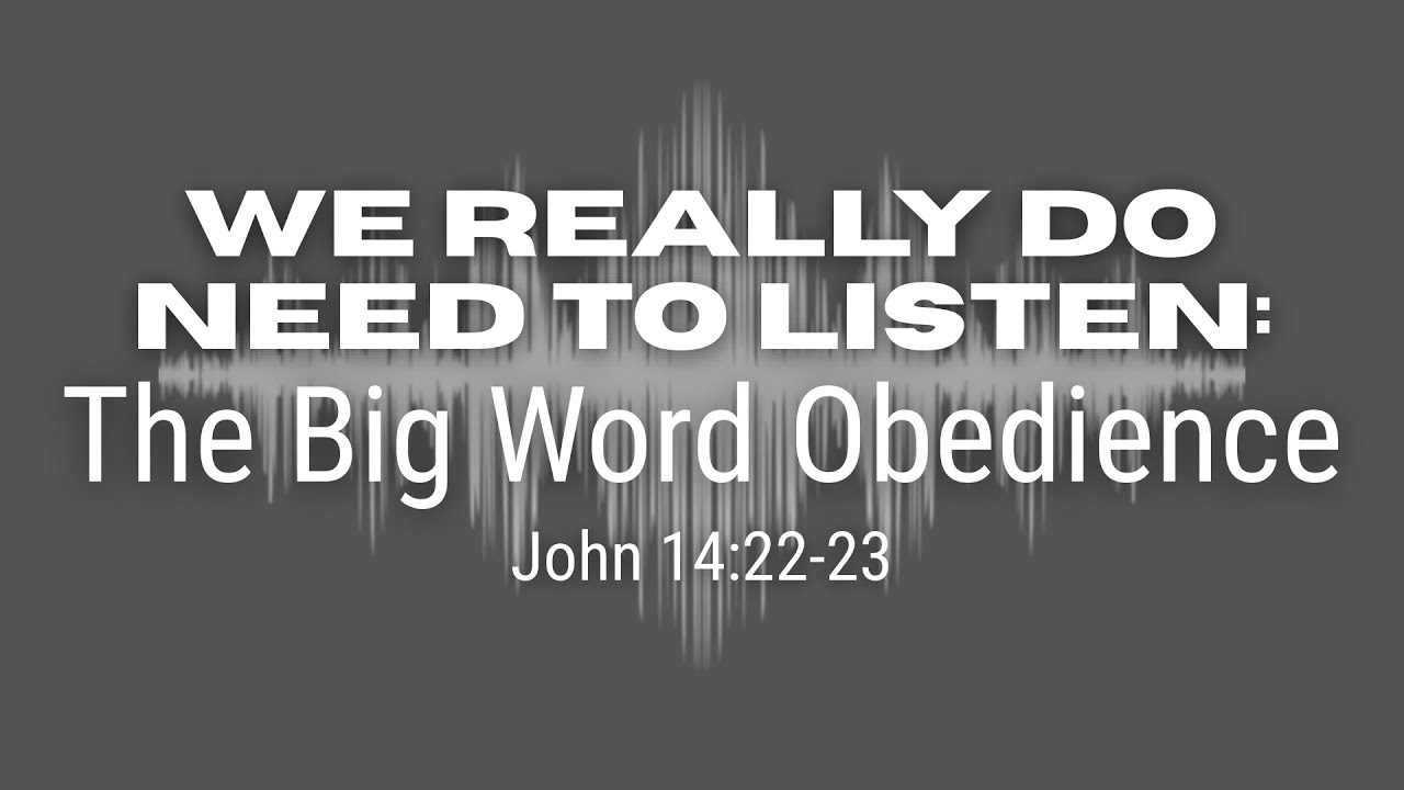 We Really Do Need to Listen: The Big Word Obedience
