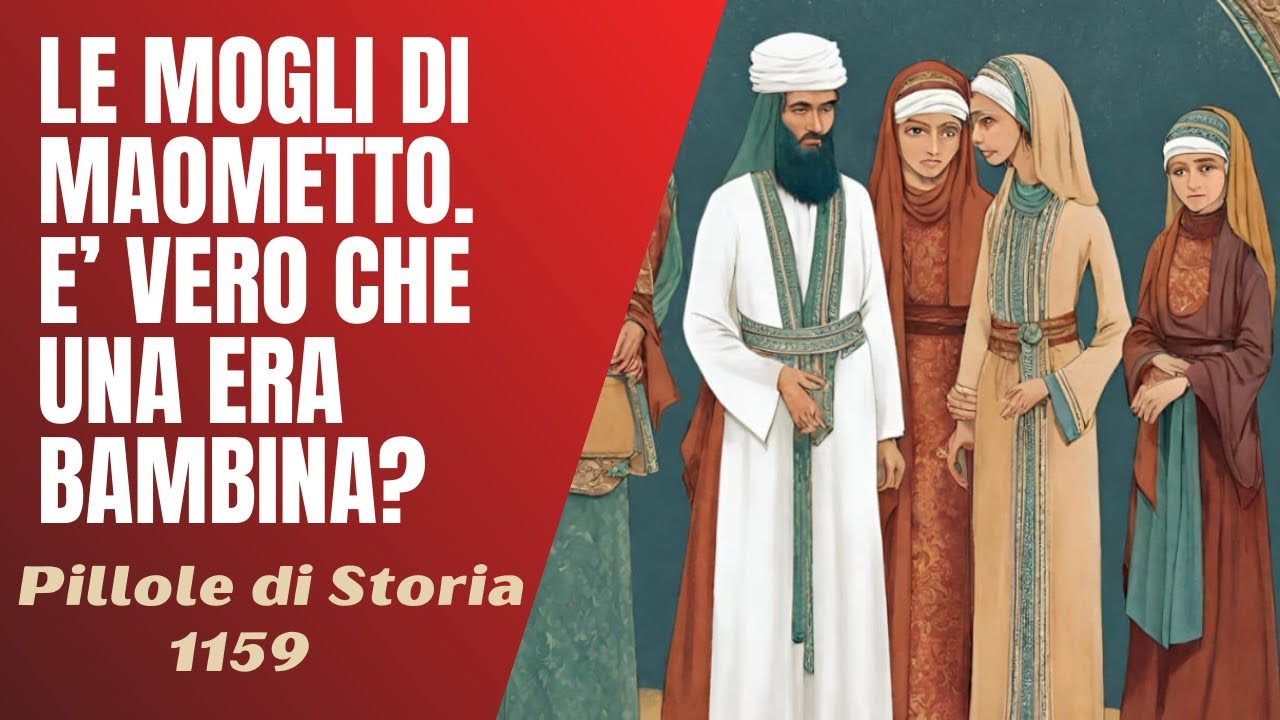 1159- Le mogli di Maometto. E' vero che una era una bambina? [Pillole di Storia]