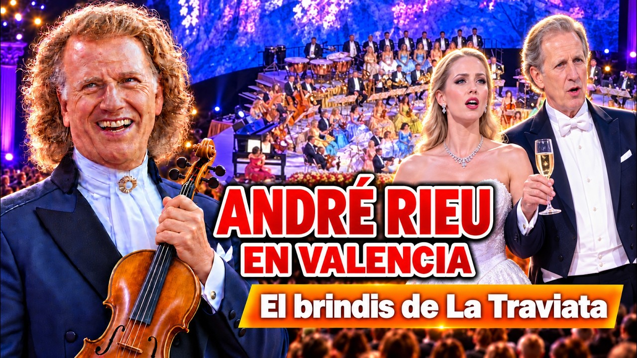 💛🎶André Rieu Valencia 2026 | El Brindis, LA TRAVIATA, Giuseppi Verdi