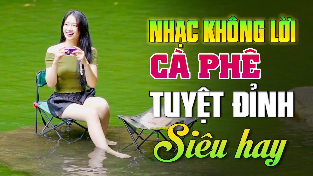 Từng Nốt Nhạc Nhẹ Nhàng Như Dòng Suối Tưới Mát Trái Tim! Nhạc Không Lời, Nhạc Phòng Trà Đỉnh Cao