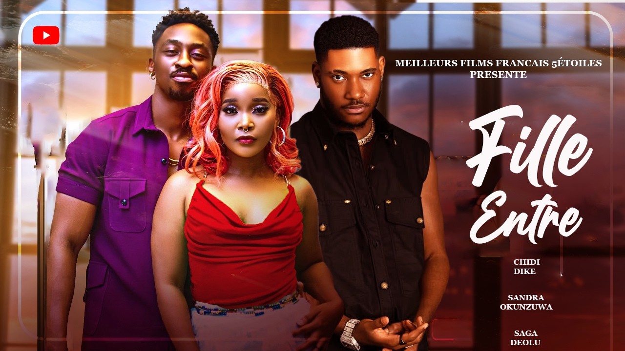 LA FILLE ENTRE | Clinton Joshua | Meilleur Films Français | Films Nigérian En Français 2026