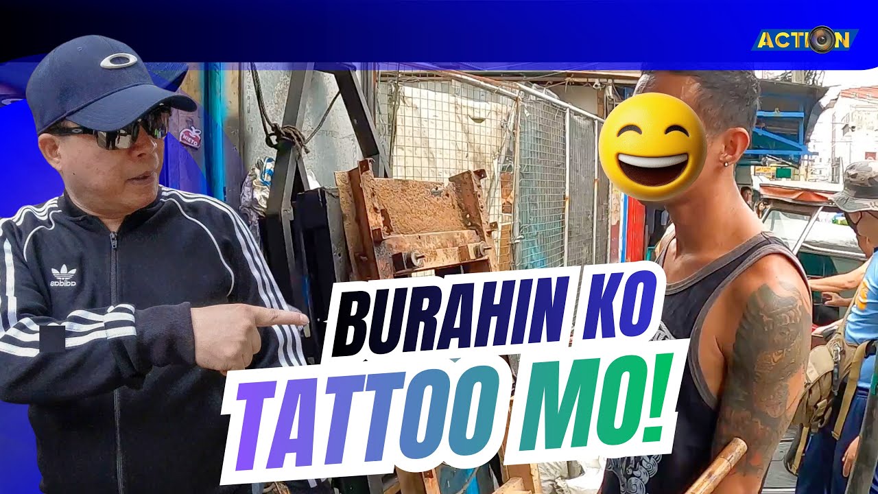 BURAHIN KO YANG TATTOO MO! MAGLINIS KYO, KAYA NABABANSAGANG MABANTOT ANG MAYNILA DAHIL SA INYO