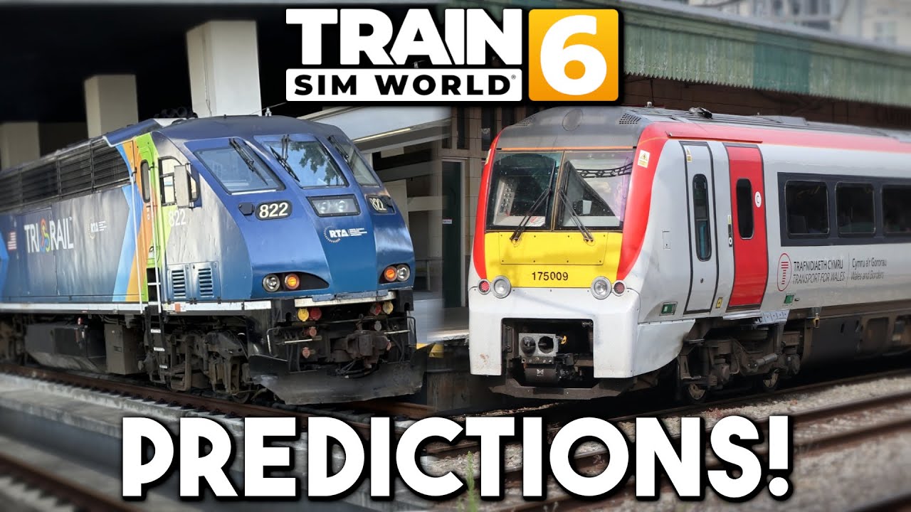 My PREDICTIONS for Train Sim World 6!