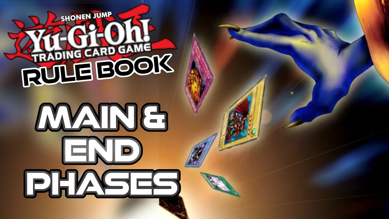Yugioh Rule Book | How Turns Work | Main Phase 1 and 2, and The End Phase
