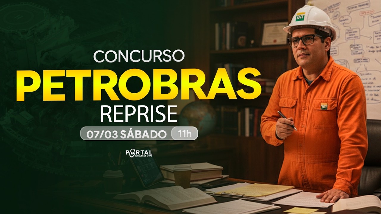 CONCURSO PETROBRAS: PLANEJAMENTO DE ESTUDOS + LANÇAMENTO DO CURSO - reprise
